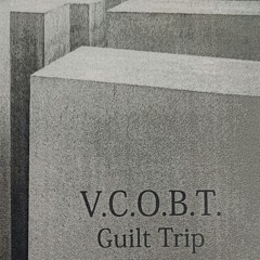 V.C.O.B.T. - Guilt Trip II