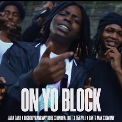 JADA CASH X BIGBODYGANGWAY KOBE X BINOFALLOUT X 356 VILL X CMTG MAK X KWONY - ON YO BLOCK