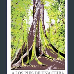 $${EBOOK} ⚡ A los pies de una Ceiba (Spanish Edition) DOWNLOAD @PDF