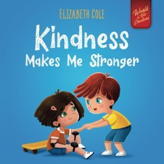 ⭿ READ [PDF] ⚡ Kindness Makes Me Stronger: Children?s Book about Magic