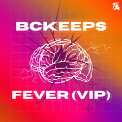 BCKEEPS - FEVER (VIP) (FREE DOWNLOAD)