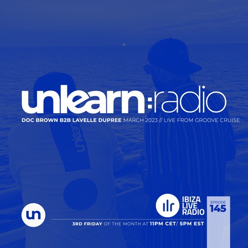 Doc Brown B2B Lavelle Dupree // Unlearn:Radio #145 (Live From Groove Cruise Miami)