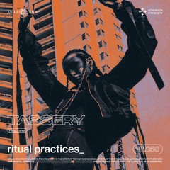 ritual practices_ w/ TASSERY [050]