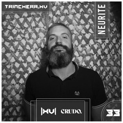 Trinchera.XV // Podcast Series [033]: Crudo Showcase: NEURITE (Vinyl Set)