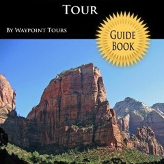 [ACCESS] [KINDLE PDF EBOOK EPUB] Zion National Park Tour Guide eBook: Your personal t
