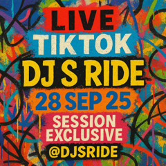LIVE TIKTOK DJ S RIDE 28SEP25 (S RIDE RECORD)
