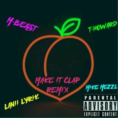 M Beast X T Howard X Lanii Lyrik X Mezzl Make it Clap(Remix)