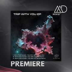 PREMIERE: More Than Human - Trip With You (Original Mix) [Mycelium]