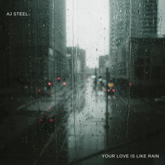 Your love is like Rain