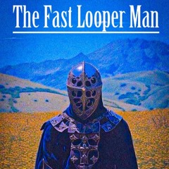 The Fast Looper Man - Just Let Me Know