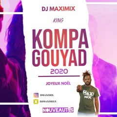 DJ MAXIMIX - KING KOMPA GOUYAD MIX JOYEUX NOËL 2020 ( Nouveautés )