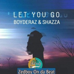 Boyderaz & Shazza - Let You Go [by Flick Zone x Zedboy]