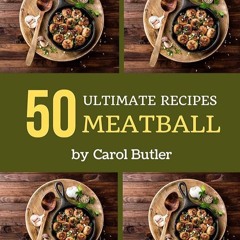 ✔Kindle⚡️ 50 Ultimate Meatball Recipes: Welcome to Meatball Cookbook