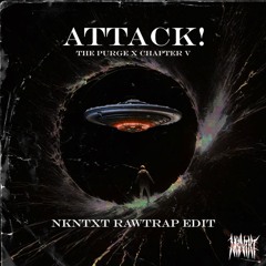 The Purge x Chapter V - ATTACK! (NKNTXT Rawtrap Edit) FREE DOWNLOAD