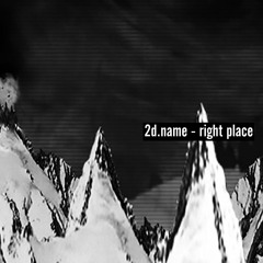 PRMEMIERE: 2d.name - Right Place