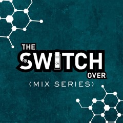 DJ ELEMENTZ - THE SWITCH OVER MIX SERIES