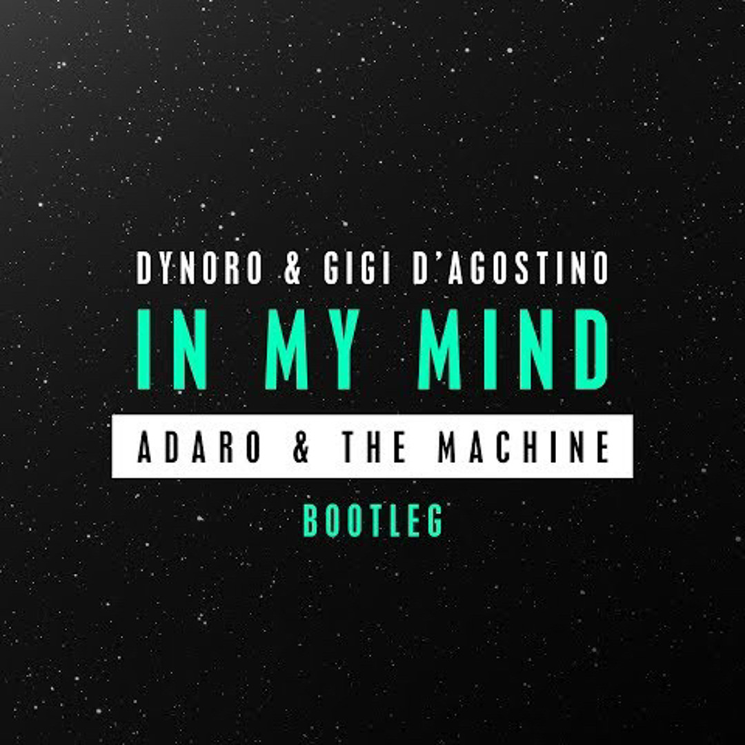 stream-dynoro-gigi-d-agostino-in-my-mind-adaro-the-machine
