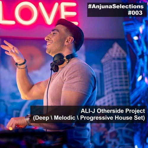 ALI-J Otherside Project - Deep \ Melodic \ Progressive House Set #003