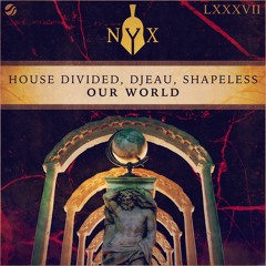 House Divided, DJEAU, Shapeless - Our World