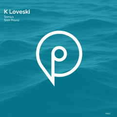 K Loveski - 5AM Friend [Progresivo Records]