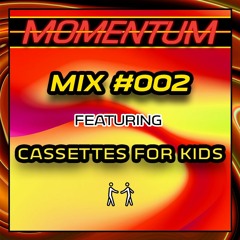 Momentum Mix #002 - Ft. Cassettes For Kids