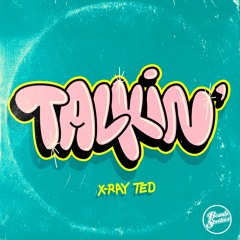 X-Ray Ted - Talkin'