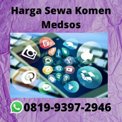 Harga Sewa Komen Medsos RESMI, Hub: 0819-9397-2946