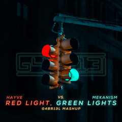 hayve vs. Mekanism - Red Light, Green Light [g4br13l Mashup]