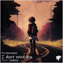 Its.Nuisance - I Dont Need You (feat. Sudeep) [Melodic Dubstep]