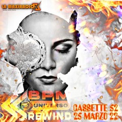 UNIVERSO BPM REWIND Cassette 52 - 25/03/22 - LA MAXI RADIO -
