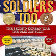 [DOWNLOAD] PDF 📁 We Were Soldiers Too: The Second Korean War - The DMZ Conflict by