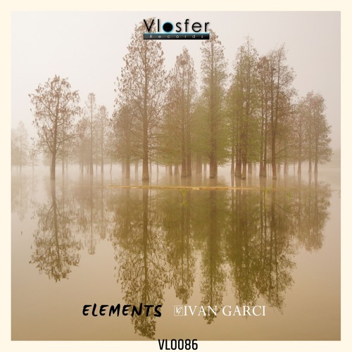 Elements -Ivan Garci [Vlosfer Records]