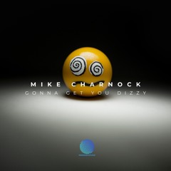 Mike Charnock - Gonna Get You Dizzy