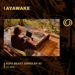 AYAWAKE | Sofa Beats Series Ep. 67 | 20/09/2023