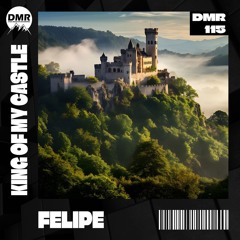Felipe - King Of My Castle [Extended Mix] {DMR 115}