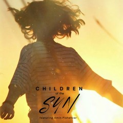 Children of the sun (featuring amin pishehvar)