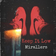 KEEP IT LOW - MIRALLERS