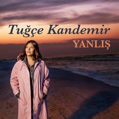 Tuğçe Kandemir - Yanlış (Eren Öztürk Remix)