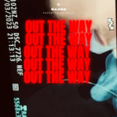Out the way~ sage6 prodby youngneco