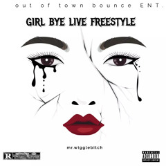 mr.wigglebitch -  Girlbye live freestyle