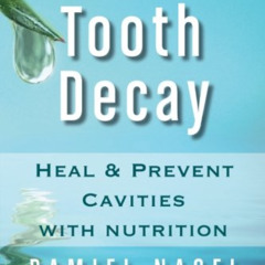 READ KINDLE 📒 Cure Tooth Decay: Heal and Prevent Cavities with Nutrition, 2nd Editio