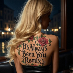 It's Always Been You (Remix)