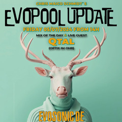 Evopool update Evosonic Radio 05.07.24 Mix of the Day