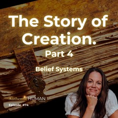 EP74 The Story of Creation Part 4