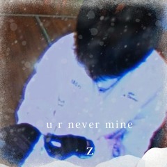 you_r_never_mine__z_pro_max
