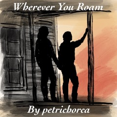 Wherever You Roam by petrichorca