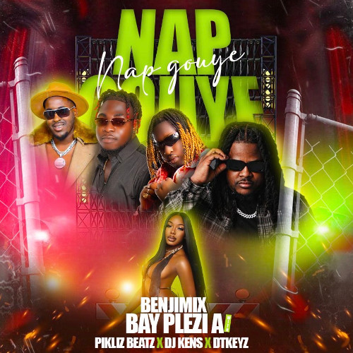 Dj benjimix Nap Gouye ft Pikliz x dj kens x DT Keyz