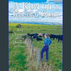 ebook read [pdf] 📚 A Kiwi on a Kentish Farm: Life on the Farm and Characters of the Hundred of Hoo