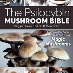 PDF Book The Psilocybin Mushroom Bible: The Definitive Guide to Growing and Using Magic Mu