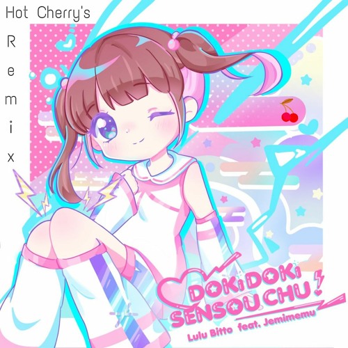 Lulu Bitto | Doki Doki Sensou Chu! (Hot Cherry's Remix)